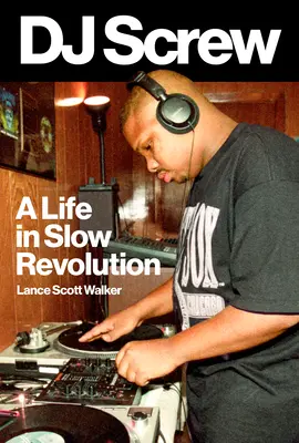 DJ Screw: Život v pomalej revolúcii - DJ Screw: A Life in Slow Revolution