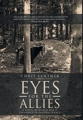 Oči pre spojencov: Román o špionáži počas druhej svetovej vojny vo východnom Francúzsku - Eyes for the Allies: A Novel of World War II Espionage in Eastern France