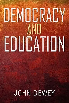Demokracia a vzdelávanie: Úvod do filozofie vzdelávania - Democracy and Education: An Introduction to the Philosophy of Education