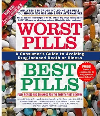 Najhoršie pilulky, najlepšie pilulky: Pills: najlepšie lieky: Príručka pre spotrebiteľa, ako sa vyhnúť smrti alebo chorobe spôsobenej liekmi - Worst Pills, Best Pills: A Consumer's Guide to Avoiding Drug-Induced Death or Illness