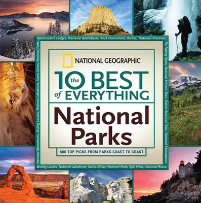 10 najlepších zo všetkých národných parkov: 800 najlepších výberov z parkov od pobrežia k pobrežiu - The 10 Best of Everything National Parks: 800 Top Picks from Parks Coast to Coast
