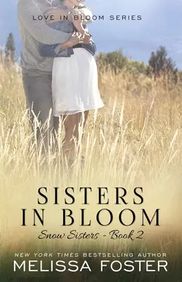 Sestry v rozkvete: Láska v rozkvete: Snežné sestry, kniha 2 - Sisters in Bloom: Love in Bloom: Snow Sisters, Book 2