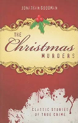 Vianočné vraždy: Klasické príbehy skutočných zločinov - The Christmas Murders: Classic Stories of True Crime
