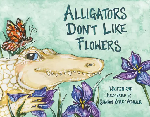 Aligátory nemajú rady kvety - Alligators Don't Like Flowers
