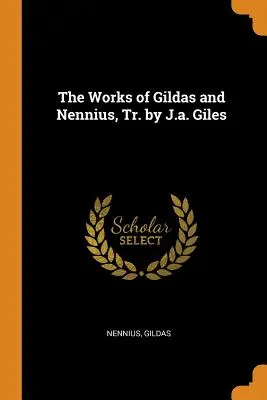 Diela Gildasa a Nennia v preklade J. A. Gilesa - The Works of Gildas and Nennius, Tr. by J.A. Giles