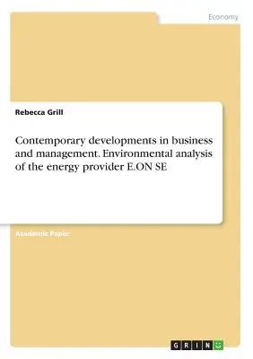 Súčasný vývoj v oblasti podnikania a manažmentu. Environmentálna analýza poskytovateľa energie E.ON SE - Contemporary developments in business and management. Environmental analysis of the energy provider E.ON SE