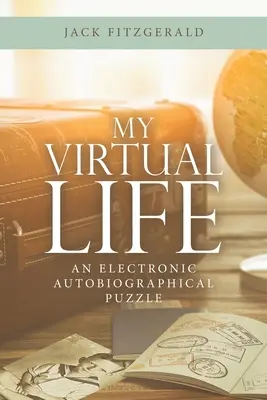 Môj virtuálny život: Elektronická autobiografická skladačka - My Virtual Life: An Electronic Autobiographical Puzzle