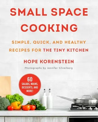 Varenie na malom priestore: Jednoduché, rýchle a zdravé recepty pre malú kuchyňu - Small Space Cooking: Simple, Quick, and Healthy Recipes for the Tiny Kitchen