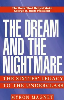 Sen a nočná mora: Odkaz šesťdesiatych rokov nižšej triede - The Dream and the Nightmare: The Sixties' Legacy to the Underclass