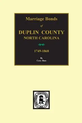 Duplin County, Severná Karolína, 1749-1868, manželské zväzky. - Duplin County, North Carolina, 1749-1868, Marriage Bonds Of.