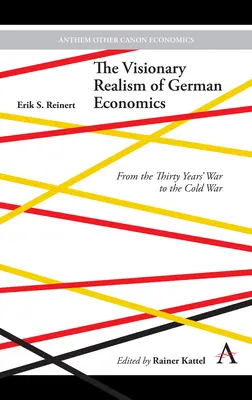Vizionársky realizmus nemeckej ekonómie: Od tridsaťročnej vojny po studenú vojnu - The Visionary Realism of German Economics: From the Thirty Years' War to the Cold War