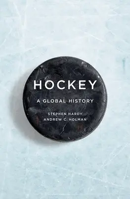 Hokej: Heslá: svetové dejiny - Hockey: A Global History
