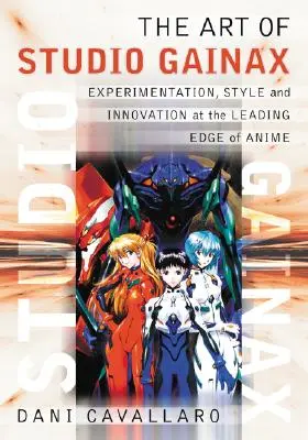 Umenie štúdia Gainax: Experimentovanie, štýl a inovácie na poprednom mieste v oblasti anime - The Art of Studio Gainax: Experimentation, Style and Innovation at the Leading Edge of Anime