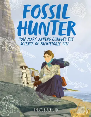 Lovec skamenelín: Ako Mary Anningová zmenila vedu o prehistorickom živote - Fossil Hunter: How Mary Anning Changed the Science of Prehistoric Life