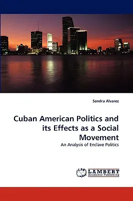 Americká kubánska politika a jej účinky ako sociálneho hnutia - Cuban American Politics and Its Effects as a Social Movement