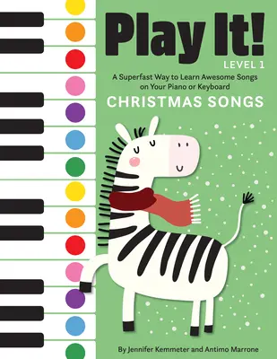 Zahrajte si! Vianočné piesne: Superrýchly spôsob, ako sa naučiť úžasné piesne na klavíri alebo klávesoch - Play It! Christmas Songs: A Superfast Way to Learn Awesome Songs on Your Piano or Keyboard