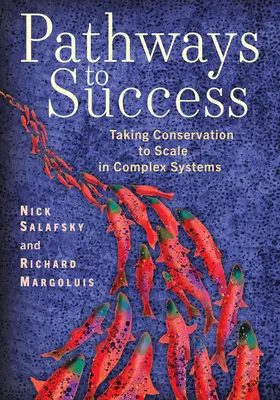 Cesty k úspechu: V zložitých systémoch sa snažte o zachovanie a rozšírenie úspechu: Ako sa dostať k úspechu? - Pathways to Success: Taking Conservation to Scale in Complex Systems