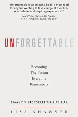 Nezabudnuteľný: Stať sa osobou, ktorú si každý pamätá - Unforgettable: Becoming the Person Everyone Remembers