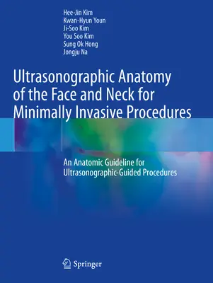 Ultrasonografická anatómia tváre a krku pri minimálne invazívnych zákrokoch - anatomické usmernenie pre ultrasonograficky riadené zákroky - Ultrasonographic Anatomy of the Face and Neck for Minimally Invasive Procedures - An Anatomic Guideline for Ultrasonographic-Guided Procedures