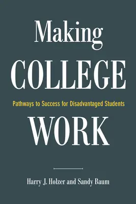 Making College Work: Znevýhodnení študenti: cesty k úspechu - Making College Work: Pathways to Success for Disadvantaged Students