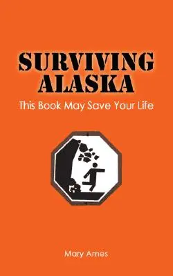 Prežiť na Aljaške: Táto kniha vám môže zachrániť život - Surviving Alaska: This Book May Save Your Life