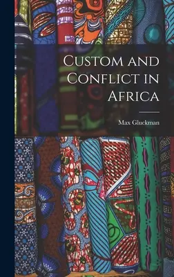 Zvyky a konflikty v Afrike - Custom and Conflict in Africa