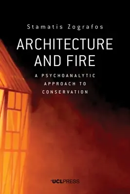 Architektúra a oheň: Psychoanalytický prístup k ochrane prírody - Architecture and Fire: A Psychoanalytic Approach to Conservation