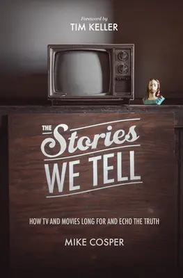 Príbehy, ktoré rozprávame: Ako televízia a filmy túžia po pravde a ozývajú sa v nej - The Stories We Tell: How TV and Movies Long for and Echo the Truth
