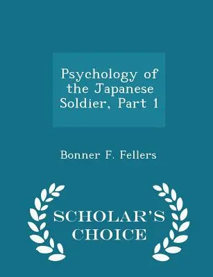 Psychológia japonského vojaka, 1. časť - Scholar's Choice Edition - Psychology of the Japanese Soldier, Part 1 - Scholar's Choice Edition