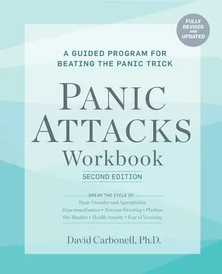 Pracovný zošit Útoky paniky: Druhé vydanie: Pracovný zošit záchvatov paniky: Druhé vydanie: A Guided Program for Beating the Panic Trick: Úplne prepracovaný a aktualizovaný - Panic Attacks Workbook: Second Edition: Panic Attacks Workbook: Second Edition: A Guided Program for Beating the Panic Trick: Fully Revised and Update