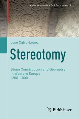 Stereotómia: kamenné stavby a geometria v západnej Európe 1200-1900 - Stereotomy: Stone Construction and Geometry in Western Europe 1200-1900