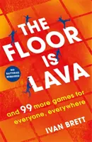Podlaha je láva - a 99 ďalších hier bez obrazovky, ktoré si môže zahrať celá rodina - Floor is Lava - and 99 more screen-free games for all the family to play