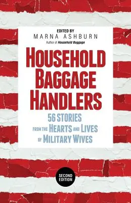 Manipulátori s batožinou v domácnosti: Príbehy zo sŕdc a životov vojenských manželiek, - Household Baggage Handlers: 56 Stories from the Hearts and Lives of Military Wives,