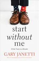 Začni bezo mňa - (I'll Be There in a Minute) - Start Without Me - (I'll Be There in a Minute)