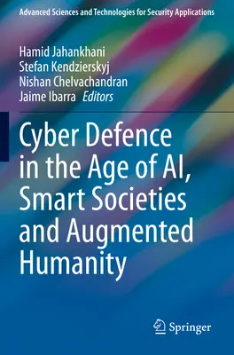 Kybernetická obrana vo veku Ai, inteligentných spoločností a rozšírenej ľudskosti - Cyber Defence in the Age of Ai, Smart Societies and Augmented Humanity