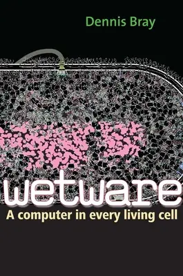 Mokrý softvér: Počítač v každej živej bunke - Wetware: A Computer in Every Living Cell