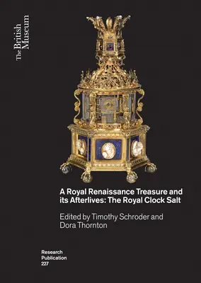 Kráľovský renesančný poklad a jeho následné životy: Kráľovská soľ na hodiny - A Royal Renaissance Treasure and Its Afterlives: The Royal Clock Salt