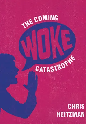 Blížiaca sa katastrofa: Kritické skúmanie kultúry Wokeovcov - The Coming Woke Catastrophe: A Critical Examination of Woke Culture