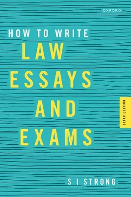 Ako písať eseje a skúšky z práva (Strong S I (docent práva docent práva Univerzita v Sydney)) - How to Write Law Essays & Exams (Strong S I (Associate Professor of Law Associate Professor of Law University of Sydney))