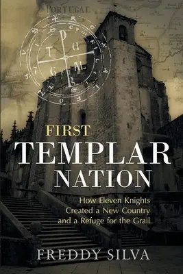 Prvý templársky národ: Ako templári vytvorili prvý národný štát v Európe - First Templar Nation: How the Knights Templar created Europe's first nation-state