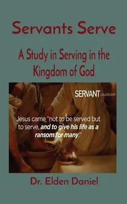 Služobníci slúžia: Štúdia o službe v Božom kráľovstve - Servants Serve: A Study in Serving in the Kingdom of God