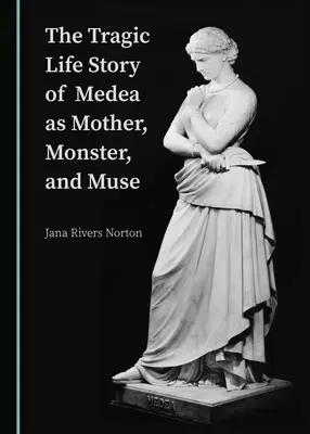 Tragický životný príbeh Médeie ako matky, netvora a múzy - The Tragic Life Story of Medea as Mother, Monster, and Muse