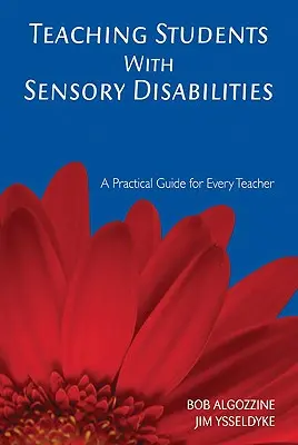 Vyučovanie žiakov so zmyslovým postihnutím: Praktická príručka pre každého učiteľa - Teaching Students with Sensory Disabilities: A Practical Guide for Every Teacher