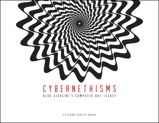 Kybernetizmus: Odkaz počítačového umenia Alda Giorginiho - Cybernethisms: Aldo Giorgini's Computer Art Legacy