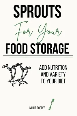 Klíčky pre vaše zásoby potravín: Výživné látky a rozmanitosť vašej stravy - Sprouts for Your Food Storage: Add Nutrition and Variety to Your Diet