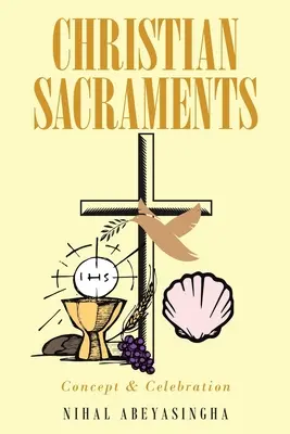 Kresťanské sviatosti: Koncepcia a slávenie - Christian Sacraments: Concept and Celebration