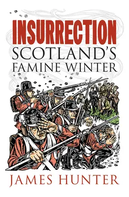 Povstanie: Hladomorná zima v Škótsku - Insurrection: Scotland's Famine Winter