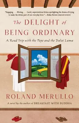 Radosť z obyčajného bytia: Výlet s pápežom a dalajlámom - The Delight of Being Ordinary: A Road Trip with the Pope and the Dalai Lama