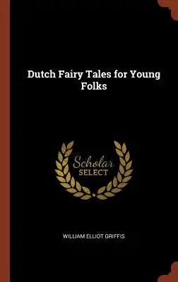 Holandské rozprávky pre mládež - Dutch Fairy Tales for Young Folks