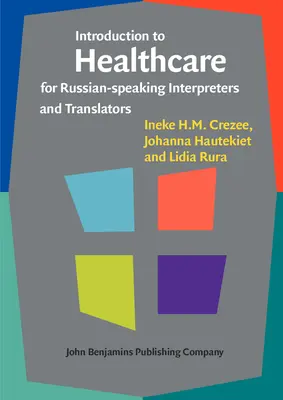 Úvod do zdravotníctva pre tlmočníkov a prekladateľov z ruského jazyka (Crezee Ineke H.M. (Auckland University of Technology)) - Introduction to Healthcare for Russian-speaking Interpreters and Translators (Crezee Ineke H.M. (Auckland University of Technology))